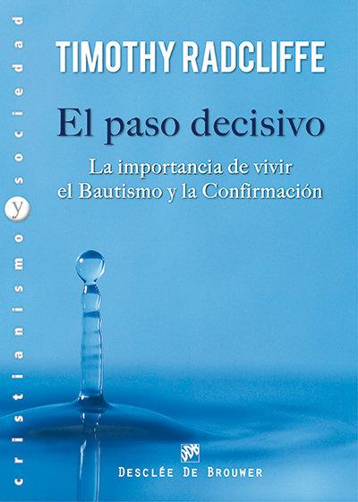 Vorderes Coverbild El paso decisivo : la importancia de vivir el bautismo y la confirmación
