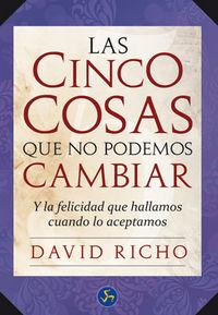 Vorderes Coverbild Las cinco cosas que no podemos cambiar : y la felicidad que hallamos cuando lo aceptamos