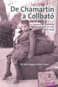 Vorderes Coverbild De Chamartín a Collbató : la Guerra Civil española vivida por un niño, 1936-1939