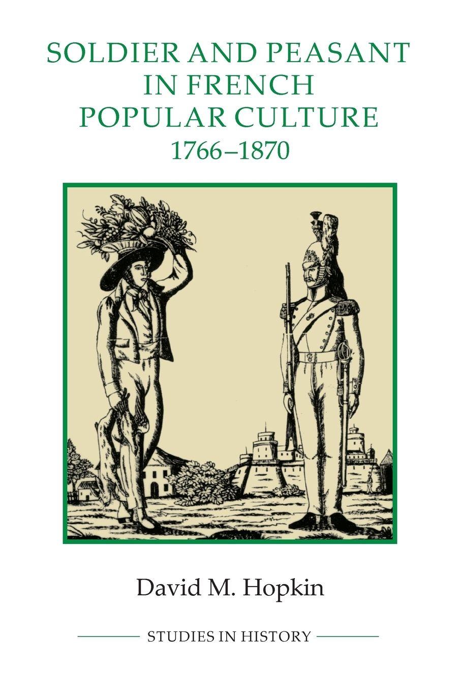 Vorderes Coverbild Soldier and Peasant in French Popular Culture, 1766-1870