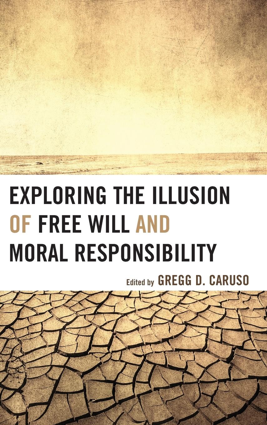 Vorderes Coverbild Exploring the Illusion of Free Will and Moral Responsibility