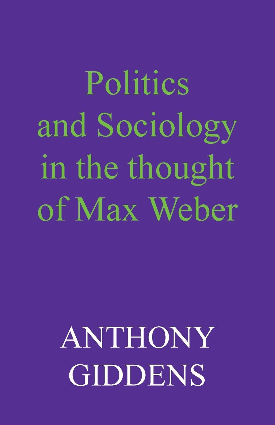 Vorderes Coverbild Politics and Sociology in the Thought of Max Weber