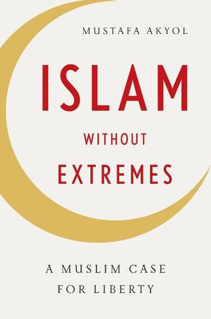 Vorderes Coverbild Islam Without Extremes: A Muslim Case for Liberty