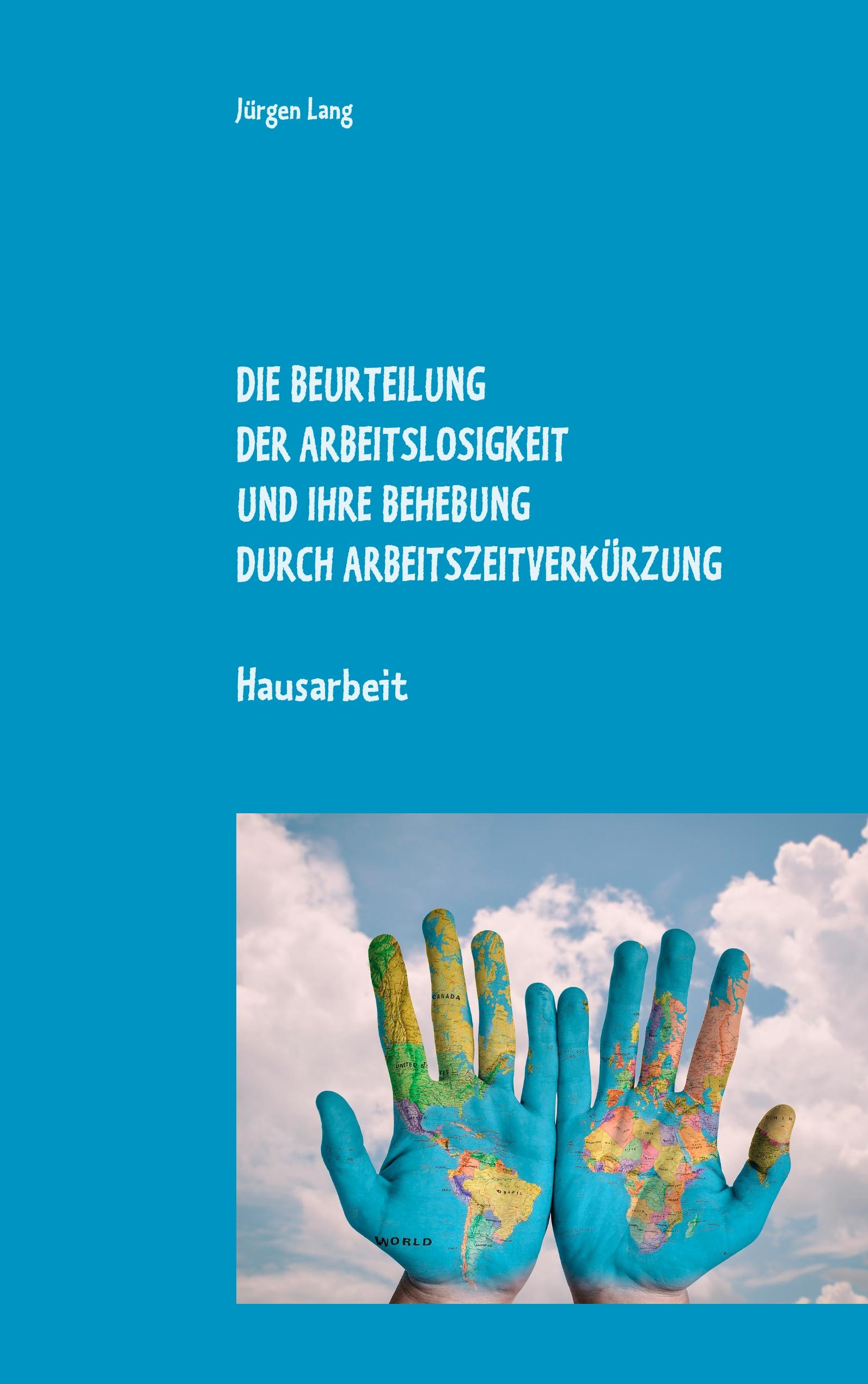 Vorderes Coverbild Die Beurteilung der Arbeitslosigkeit und ihre Behebung durch Arbeitszeitverkürzung