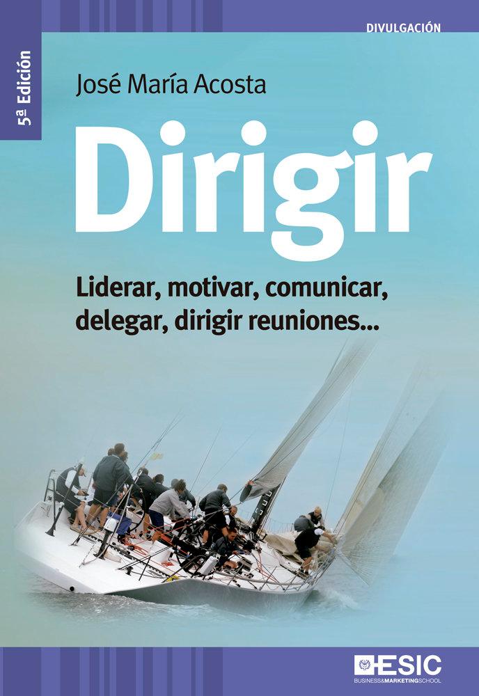 Vorderes Coverbild Dirigir : liderar, motivar, comunicar, delegar, dirigir reuniones--