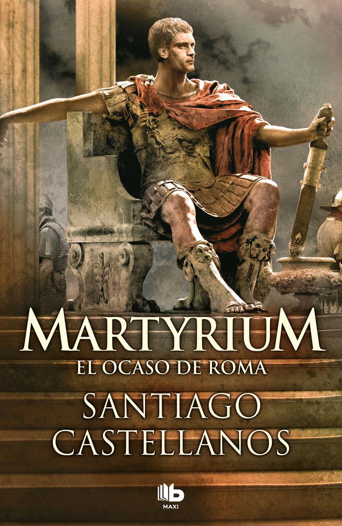 Vorderes Coverbild Martyrium : el ocaso de Roma