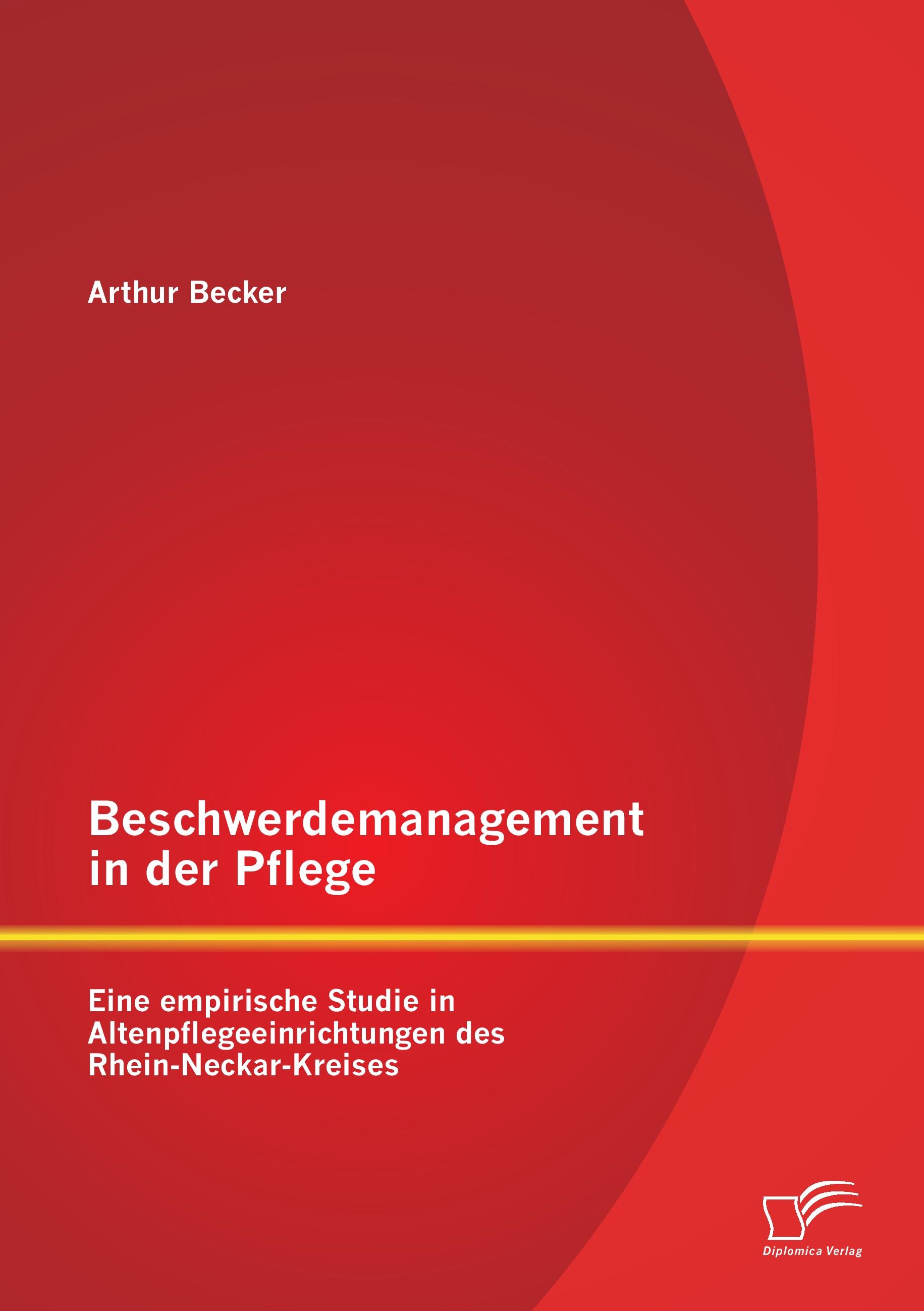 Vorderes Coverbild Beschwerdemanagement in der Pflege: Eine empirische Studie in Altenpflegeeinrichtungen des Rhein-Neckar-Kreises