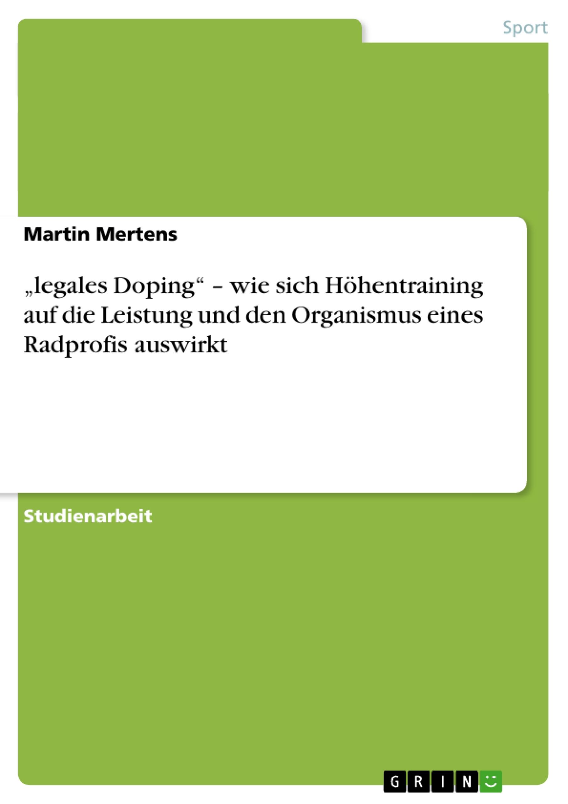 Vorderes Coverbild "legales Doping" - wie sich Höhentraining auf die Leistung und den Organismus eines Radprofis auswirkt
