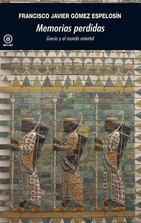 Vorderes Coverbild Memorias perdidas : Grecia y el mundo oriental