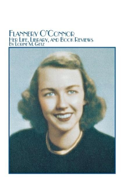 Vorderes Coverbild Flannery O'Connor Her Life, Library, and Book Reviews