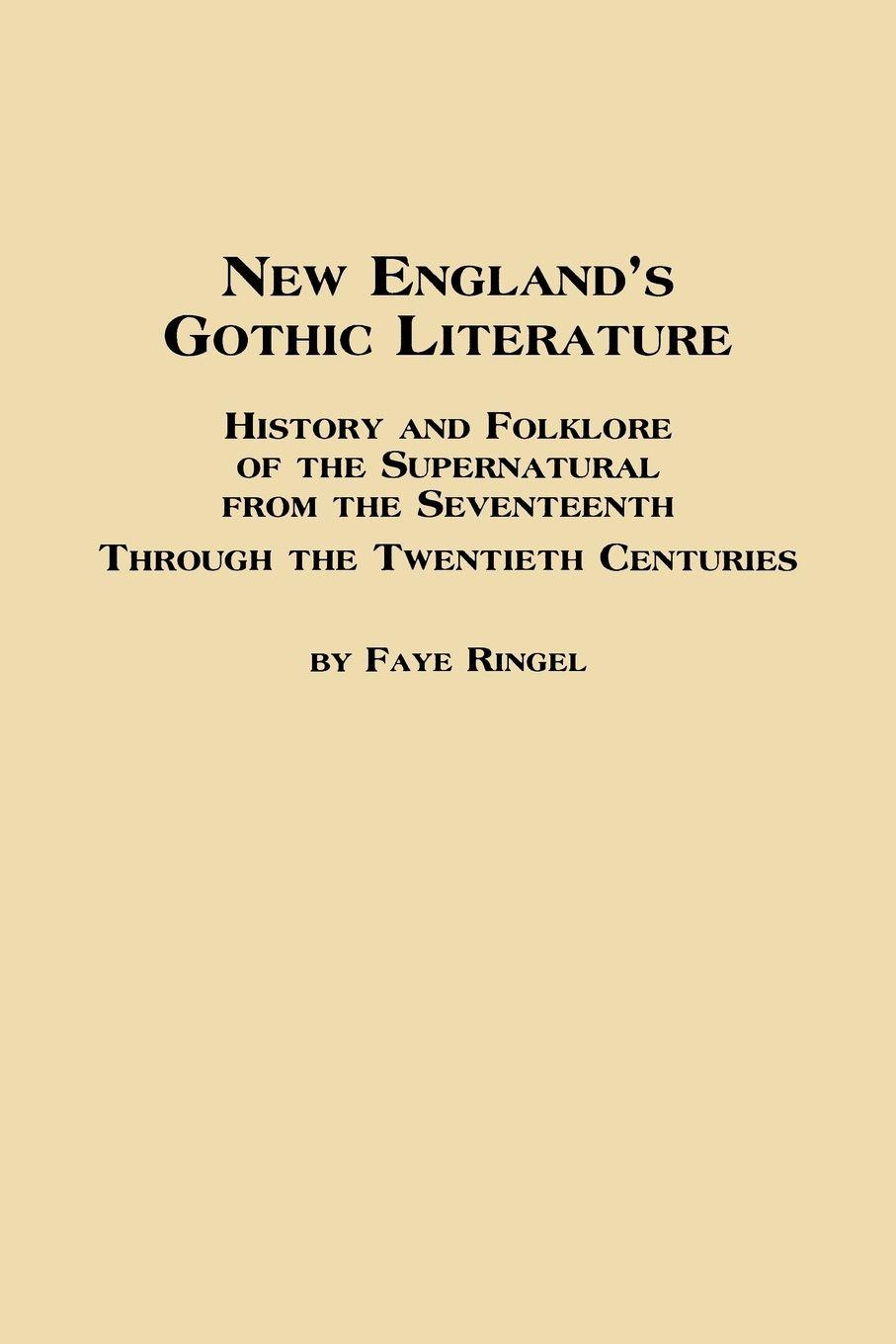 Vorderes Coverbild New England's Gothic Literature History and Folklore of the Supernatural from the Seventeenth Through the Twentieth Centuries