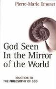 Vorderes Coverbild God Seen in the Mirror of the World An Introduction to the Philosophy of God