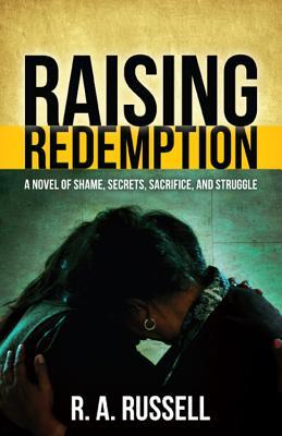 Vorderes Coverbild Raising Redemption: A Novel of Shame, Secrets, Sacrifice, and Struggle