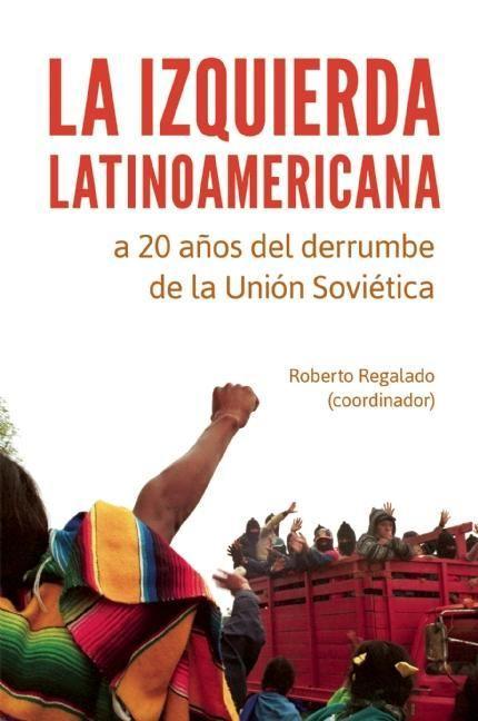 Vorderes Coverbild La Izquierda Latinoamericana a 20 Años del Derrumbe de la Unión Soviética
