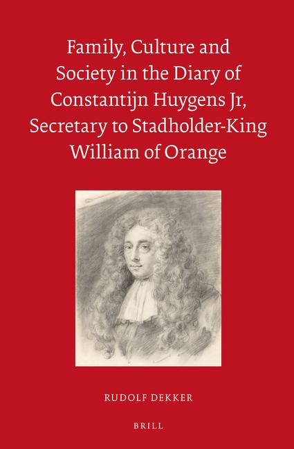Vorderes Coverbild Family, Culture and Society in the Diary of Constantijn Huygens Jr, Secretary to Stadholder-King William of Orange
