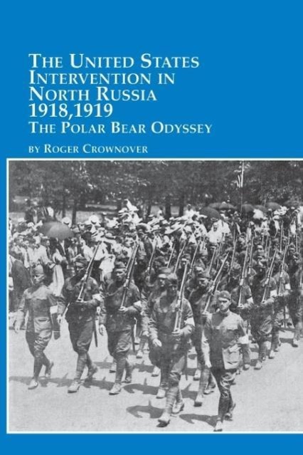 Vorderes Coverbild The United States Intervention in North Russia - 1918, 1919 the Polar Bear Odyssey