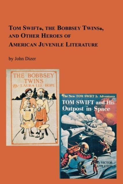 Vorderes Coverbild Tom Swift, the Bobbsey Twins and Other Heroes of American Juvenile Literature