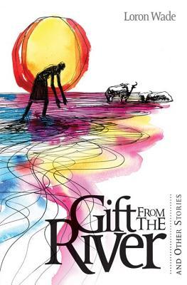 Vorderes Coverbild The Gift from the River: And Other Stories
