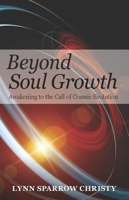 Vorderes Coverbild Beyond Soul Growth: Awakening to the Call of Cosmic Evolution