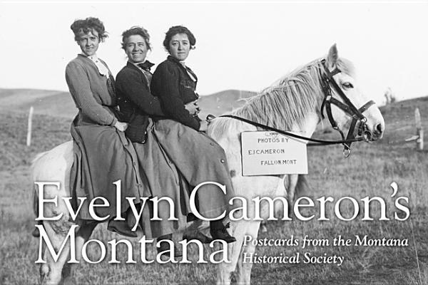 Vorderes Coverbild Evelyn Cameron's Montana: Postcards from the Montana Historical Society