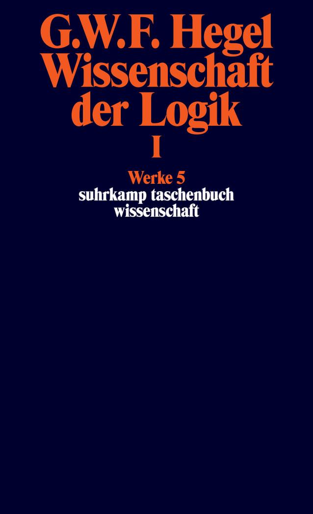 Vorderes Coverbild Wissenschaft der Logik I. Erster Teil. Die objektive Logik. Erstes Buch