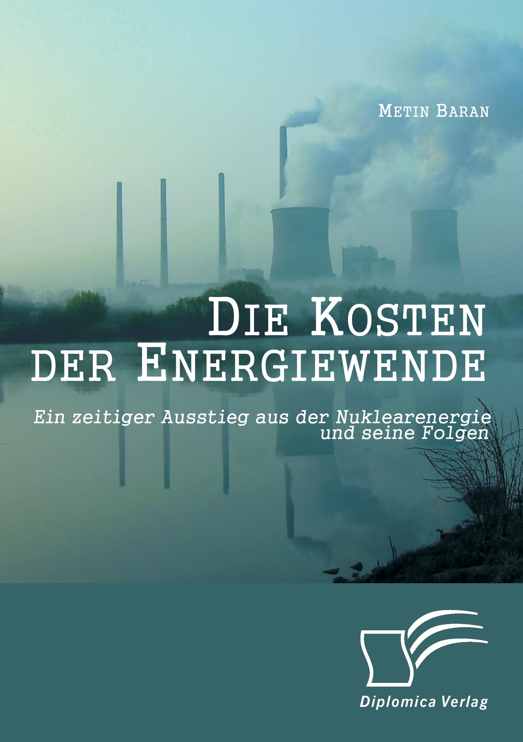 Vorderes Coverbild Die Kosten der Energiewende: Ein zeitiger Ausstieg aus der Nuklearenergie und seine Folgen