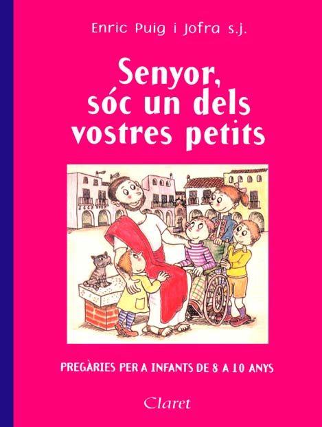 Vorderes Coverbild Senyor, sóc un dels vostres petits : pregàries per a infants de 8 a 10 anys