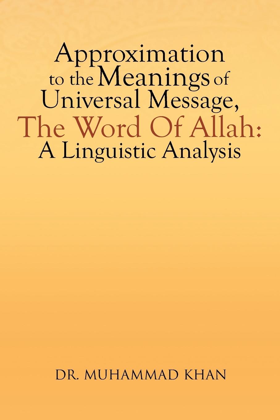 Vorderes Coverbild Approximation to the Meanings of Universal Message, the Word of Allah