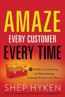 Vorderes Coverbild Amaze Every Customer Every Time: 52 Tools for Delivering the Most Amazing Customer Service on the Planet