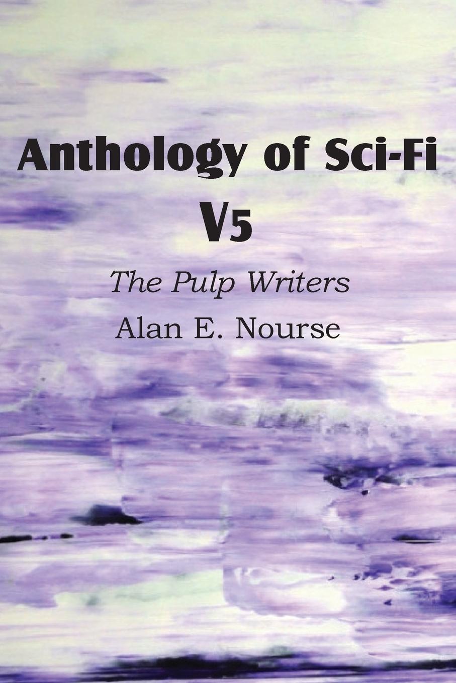 Vorderes Coverbild Anthology of Sci-Fi V5, the Pulp Writers - Alan E. Nourse