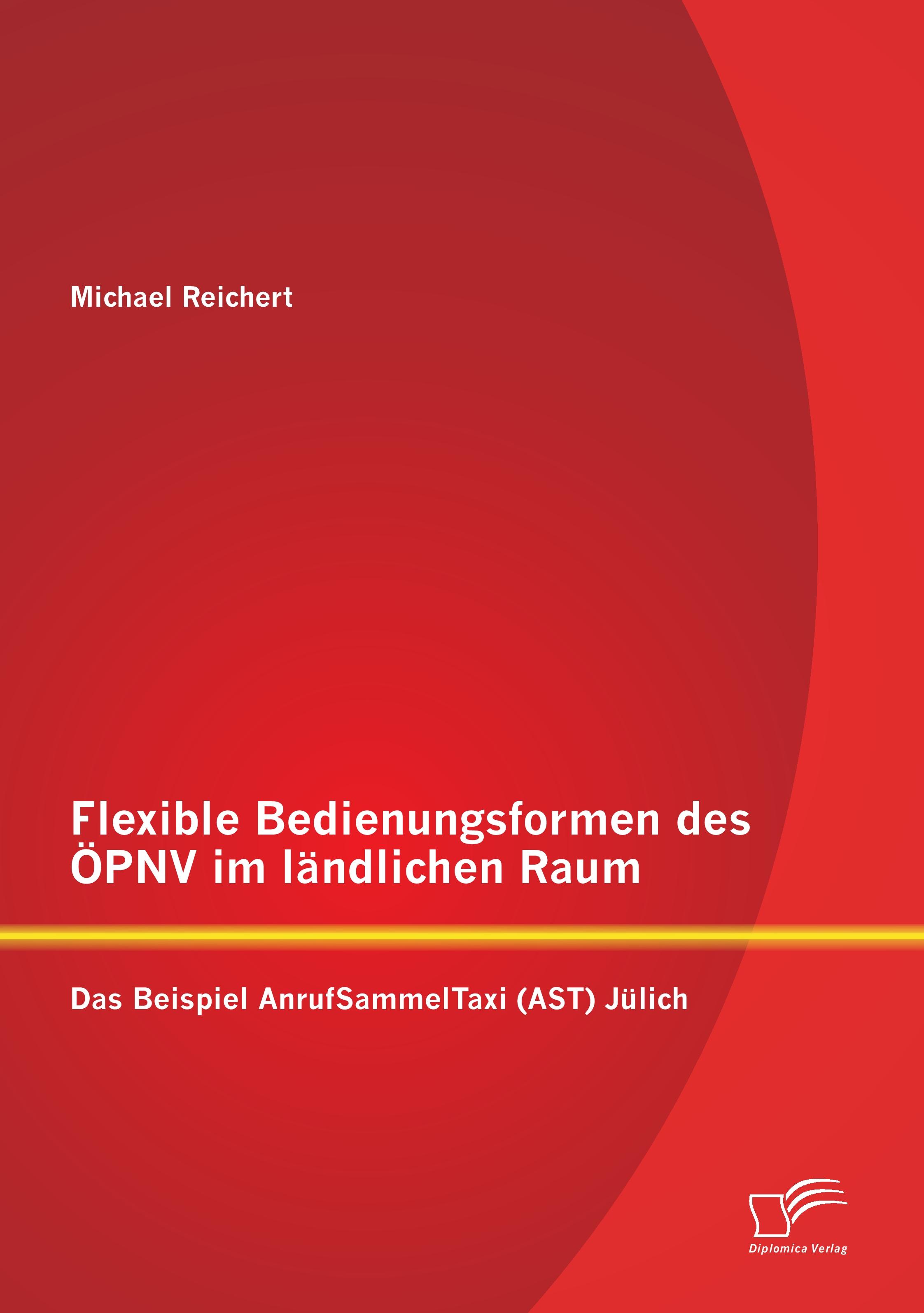 Vorderes Coverbild Flexible Bedienungsformen des ÖPNV im ländlichen Raum: Das Beispiel AnrufSammelTaxi (AST) Jülich