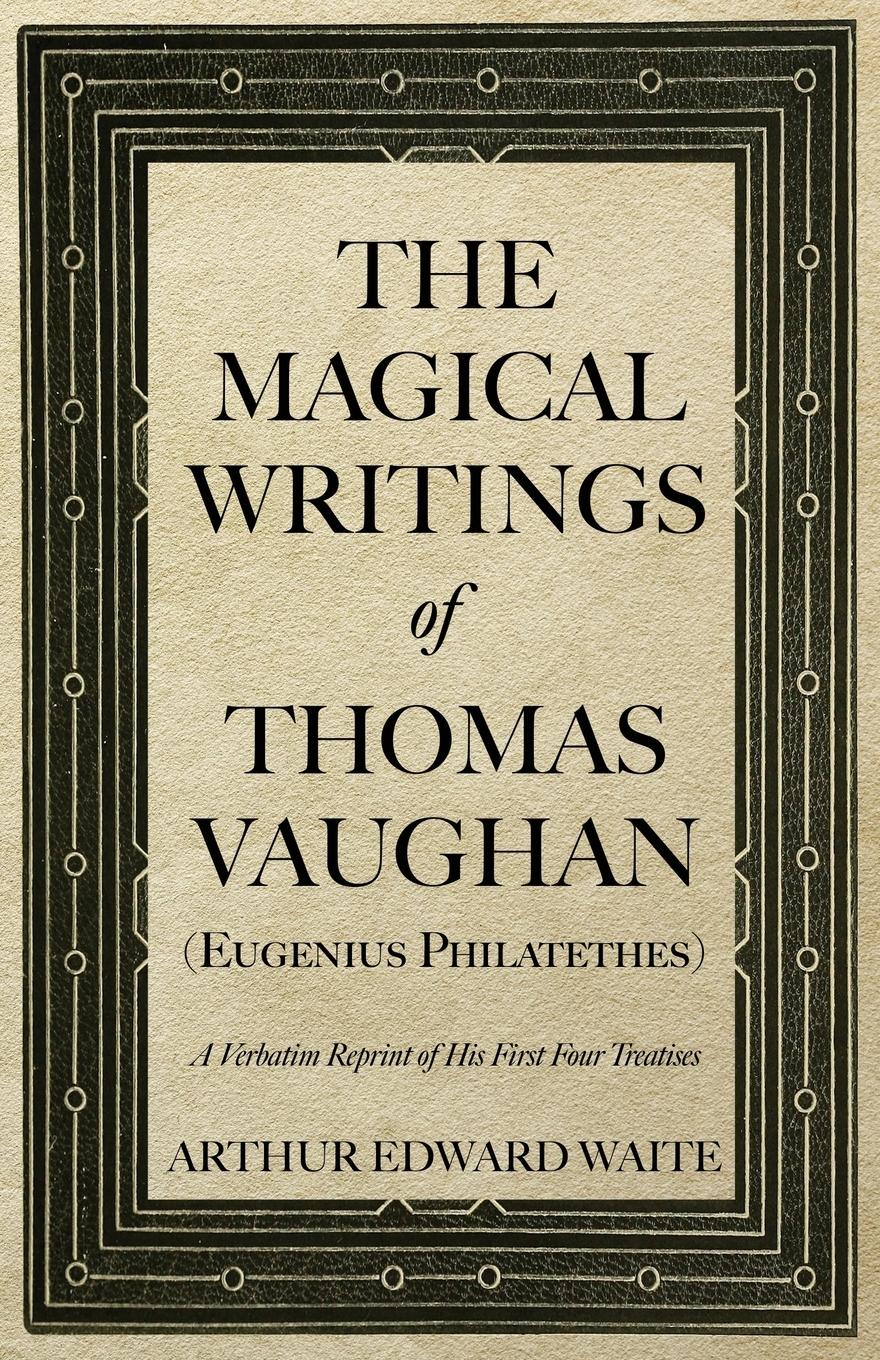 Vorderes Coverbild The Magical Writings of Thomas Vaughan (Eugenius Philatethes)