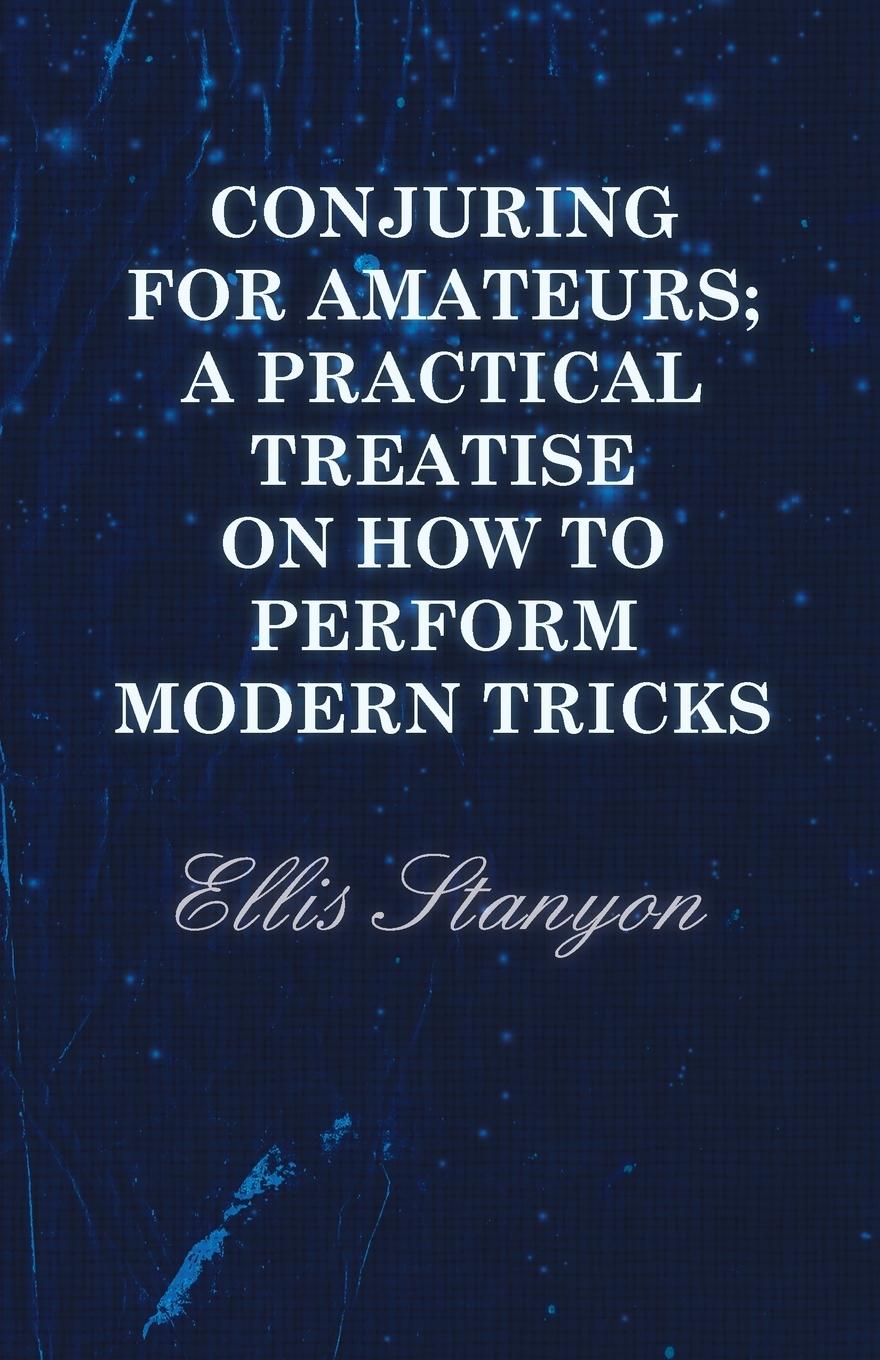 Vorderes Coverbild Conjuring for Amateurs; A Practical Treatise on How to Perform Modern Tricks