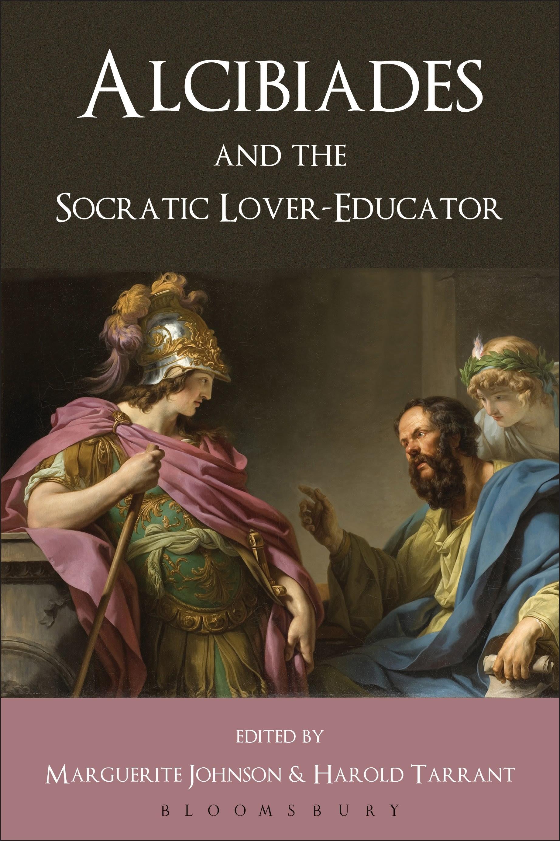 Vorderes Coverbild Alcibiades and the Socratic Lover-Educator. Volume Editor, Harold Tarrant, Marguerite Johnson