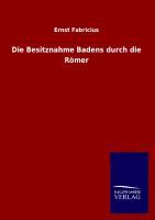 Vorderes Coverbild Die Besitznahme Badens durch die Römer