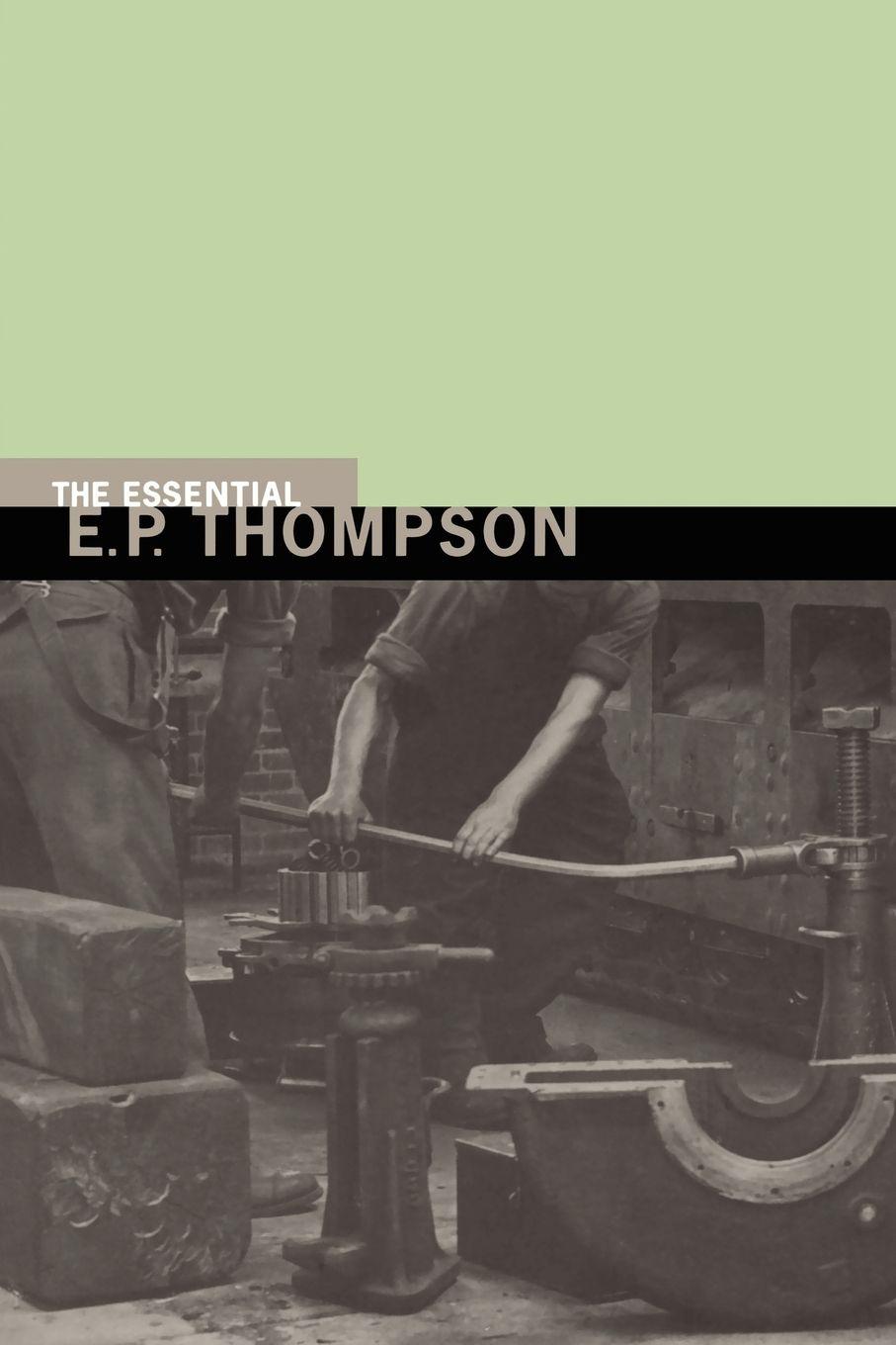 Vorderes Coverbild The Essential E. P. Thompson