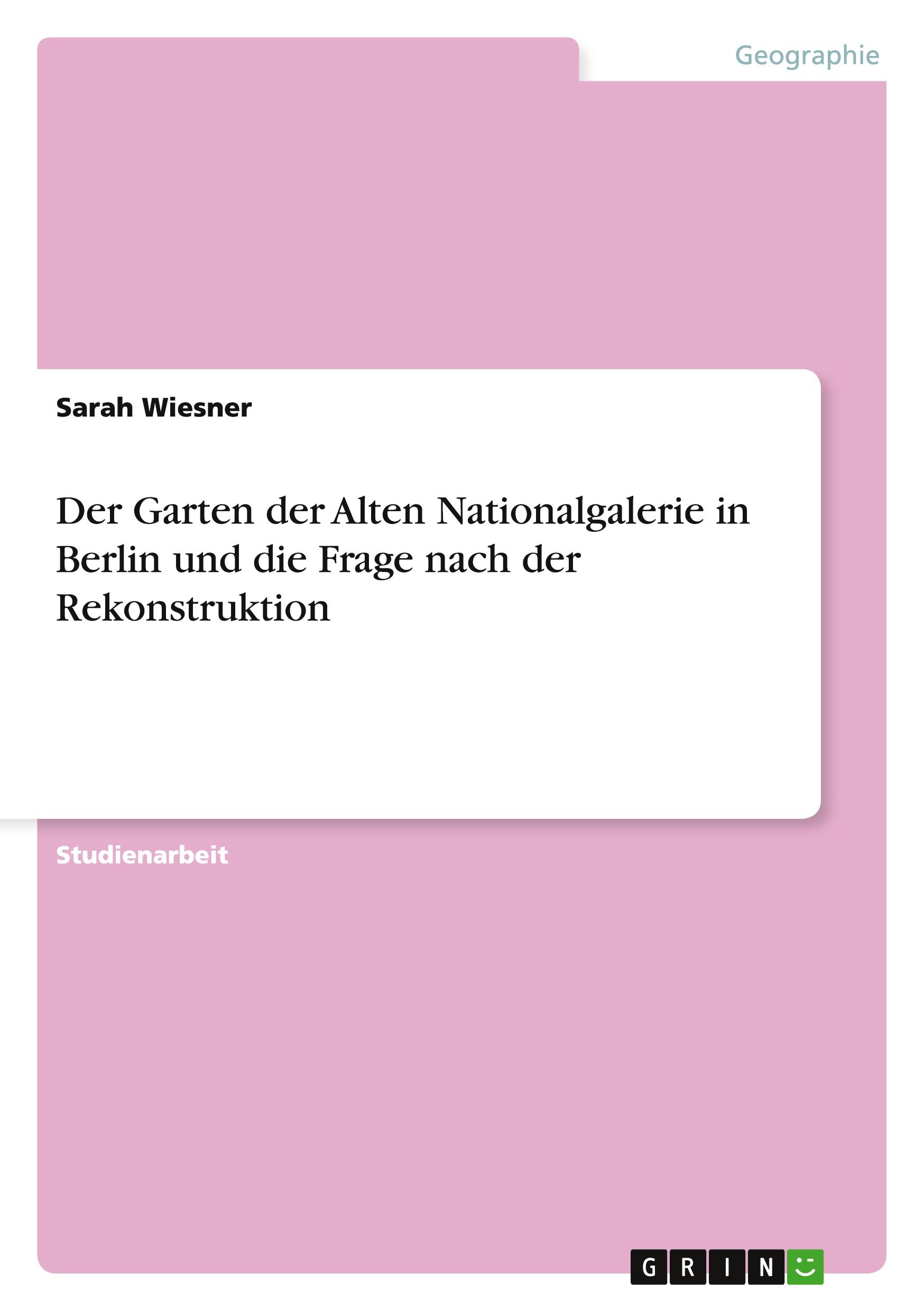 Vorderes Coverbild Der Garten der Alten Nationalgalerie in Berlin und die Frage nach der Rekonstruktion