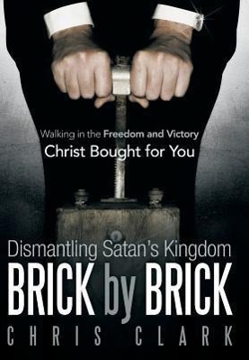 Vorderes Coverbild Dismantling Satan's Kingdom Brick by Brick