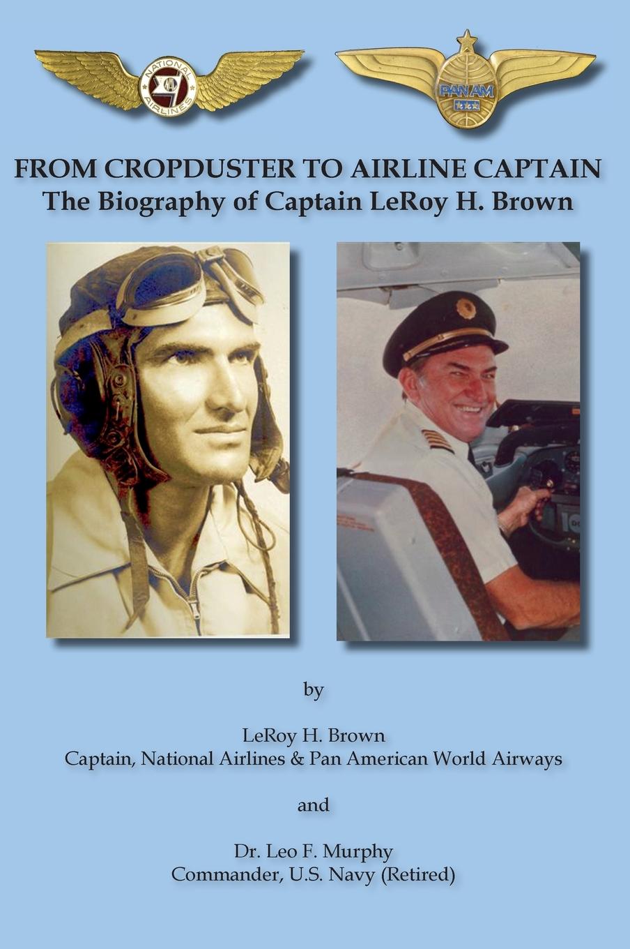 Vorderes Coverbild From Cropduster to Airline Captain the Biography of Captain Leroy H. Brown