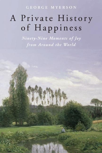 Vorderes Coverbild A Private History of Happiness: Ninety-Nine Moments of Joy from Around the World