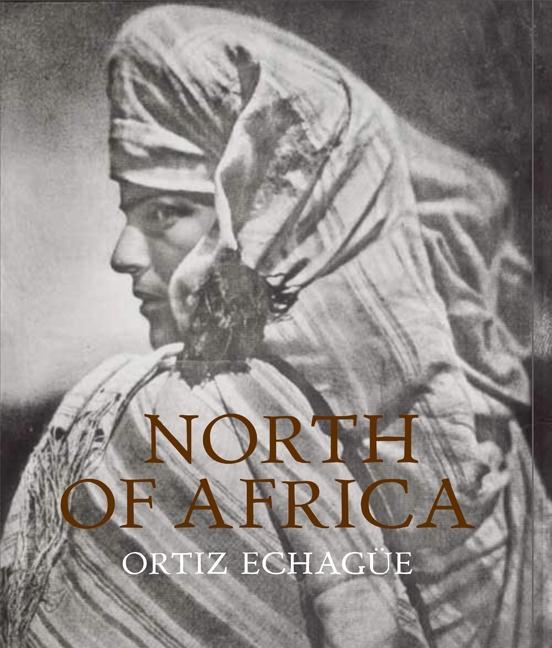 Vorderes Coverbild José Ortiz Echagüe: North of Africa