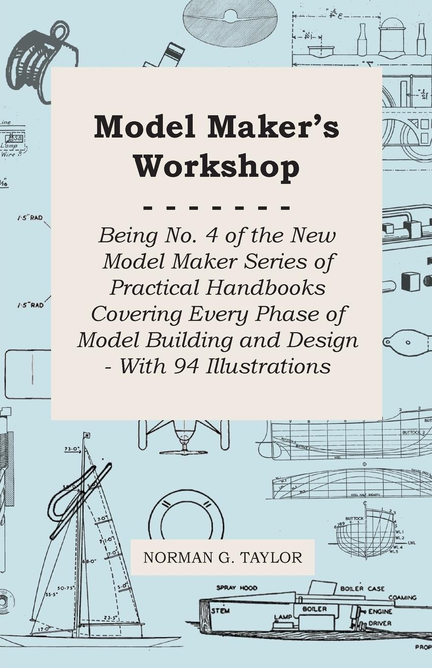 Vorderes Coverbild Model Maker's Workshop - Being No. 4 of the New Model Maker Series of Practical Handbooks Covering Every Phase of Model Building and Design - With 94 Illustrations