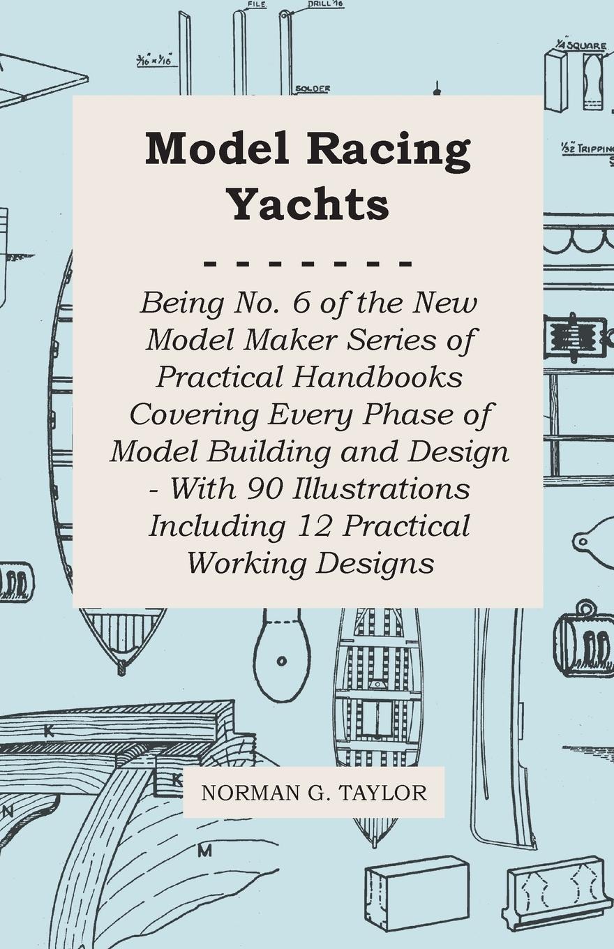 Vorderes Coverbild Model Racing Yachts - Being No. 6 of the New Model Maker Series of Practical Handbooks Covering Every Phase of Model Building and Design - With 90 Illustrations Including 12 Practical Working Designs