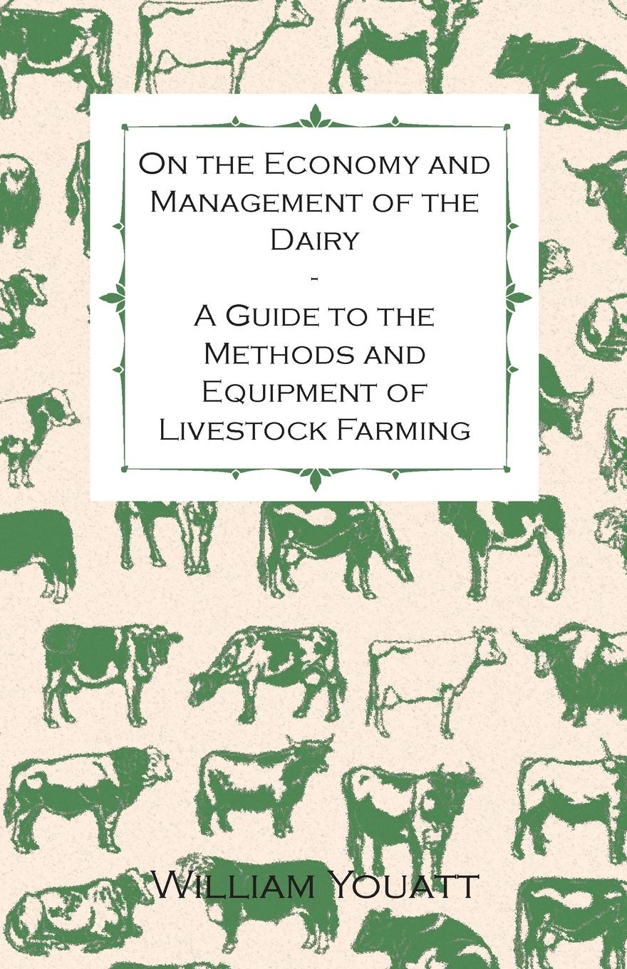 Vorderes Coverbild On the Economy and Management of the Dairy - A Guide to the Methods and Equipment of Livestock Farming