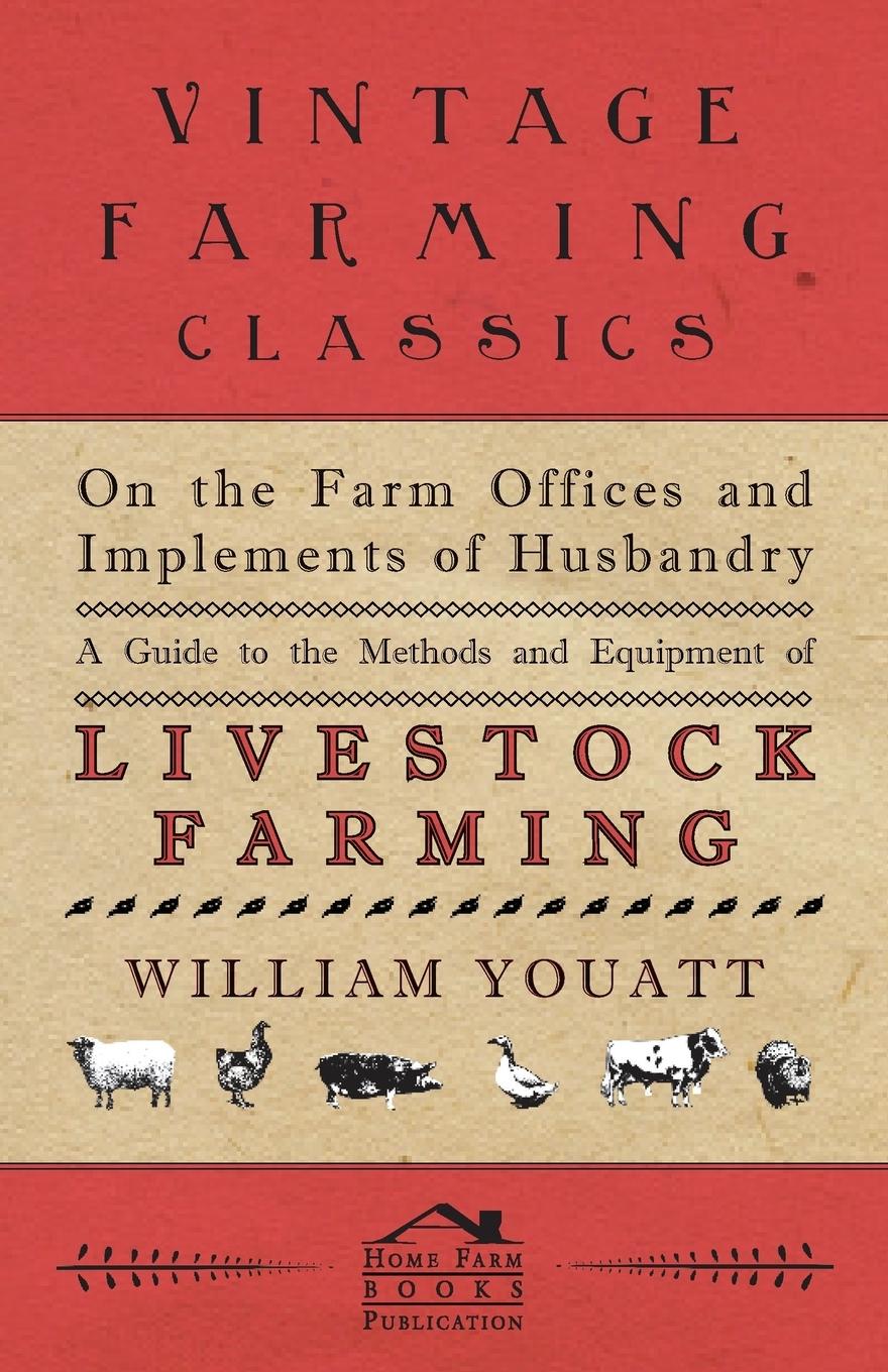 Vorderes Coverbild On the Farm Offices and Implements of Husbandry - A Guide to the Methods and Equipment of Livestock Farming