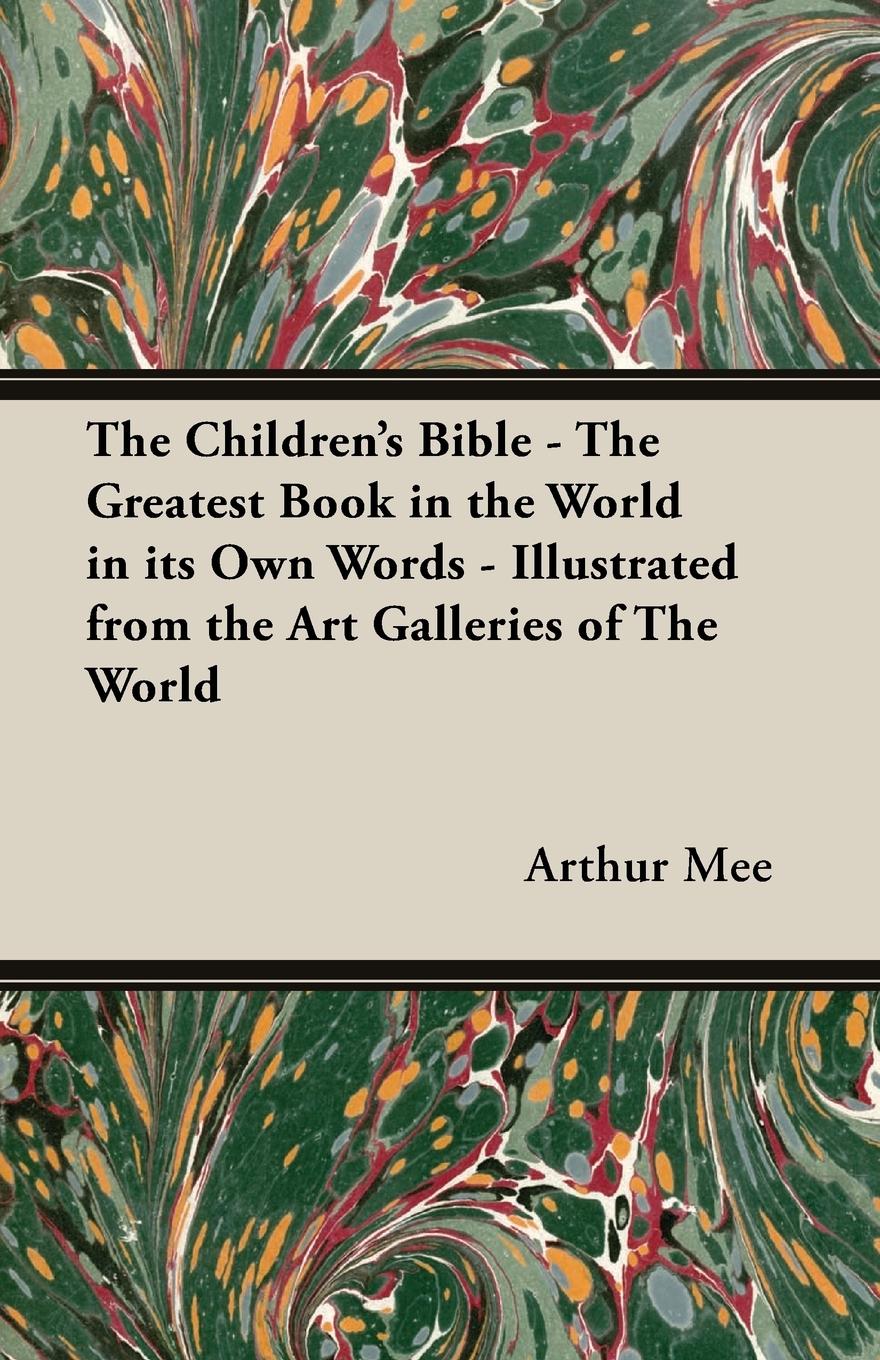 Vorderes Coverbild The Children's Bible - The Greatest Book in the World in Its Own Words - Illustrated from the Art Galleries of the World