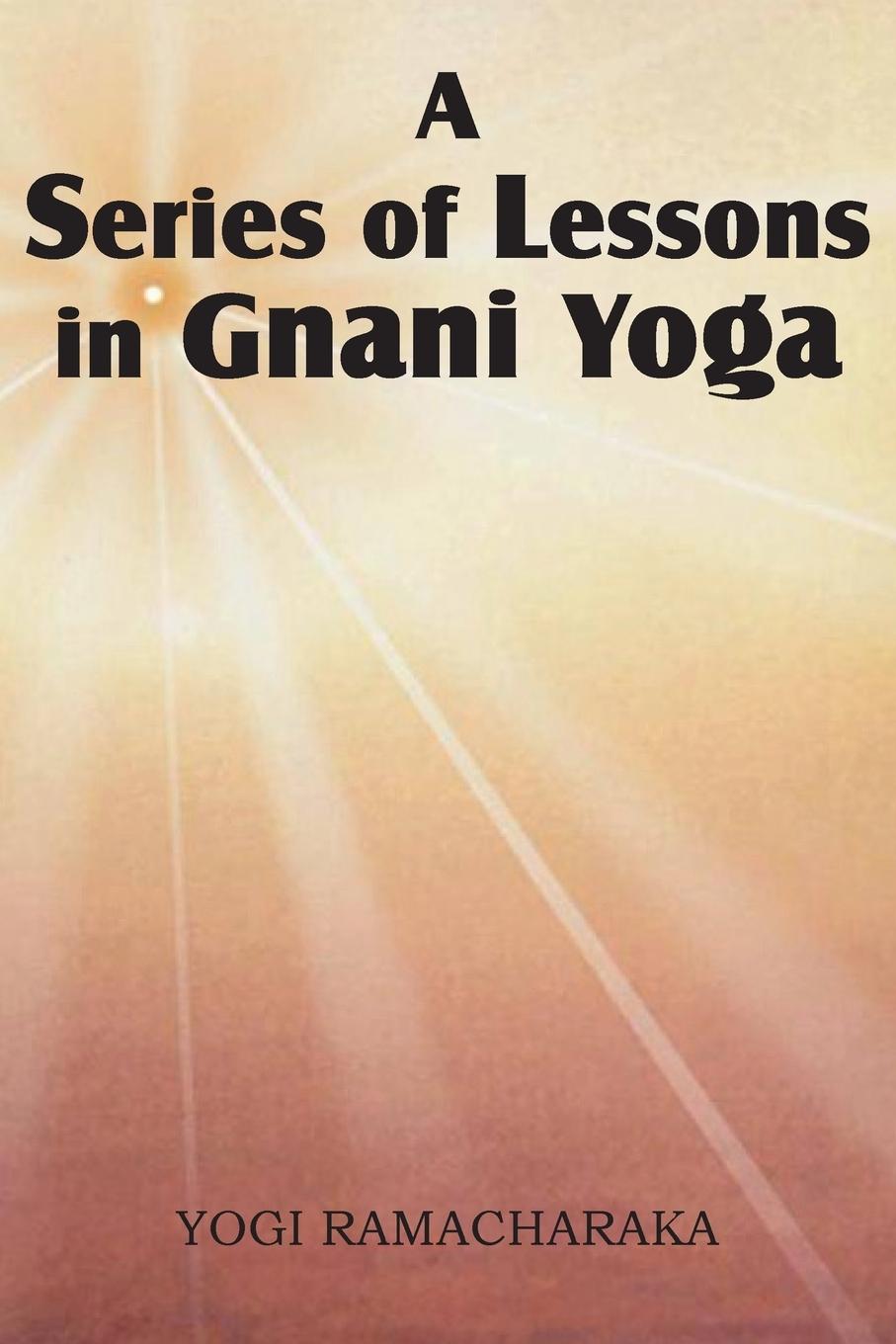 Vorderes Coverbild A Series of Lessons in Gnani Yoga