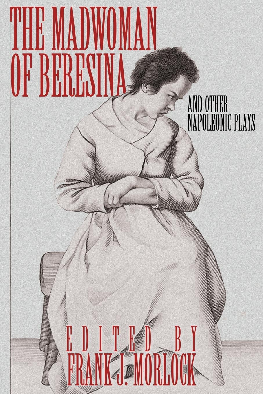 Vorderes Coverbild The Madwoman of Beresina and Other Napoleonic Plays
