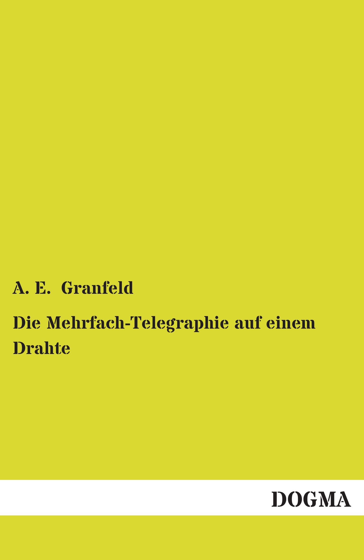 Vorderes Coverbild Die Mehrfach-Telegraphie auf einem Drahte