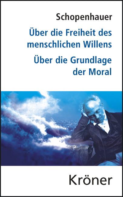 Vorderes Coverbild Über die Freiheit des menschlichen Willens / Über die Grundlage der Moral